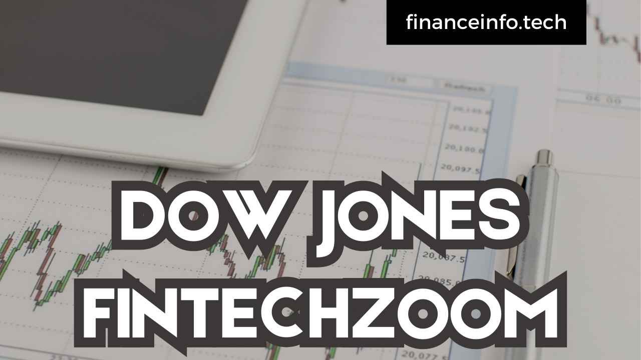 Dow Jones FintechZoom: A Comprehensive Review 2024