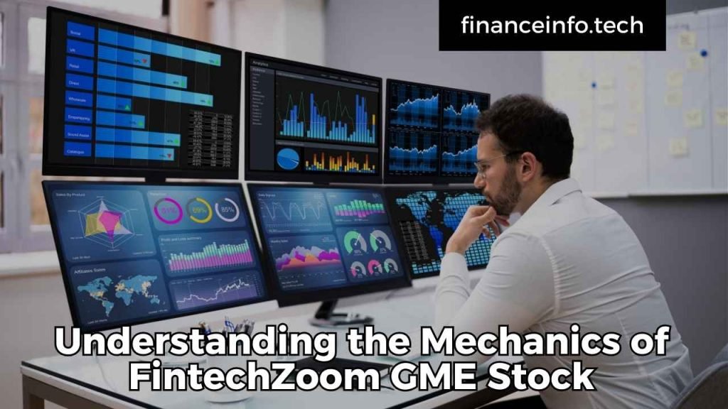 Understanding the Mechanics of FintechZoom GME Stock