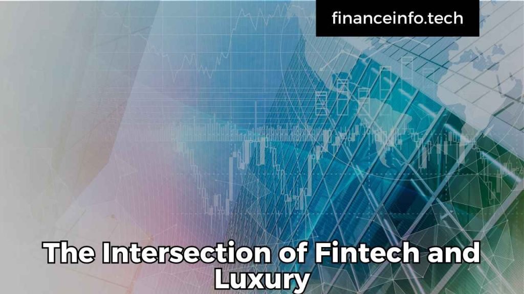 The Intersection of Fintech and Luxury