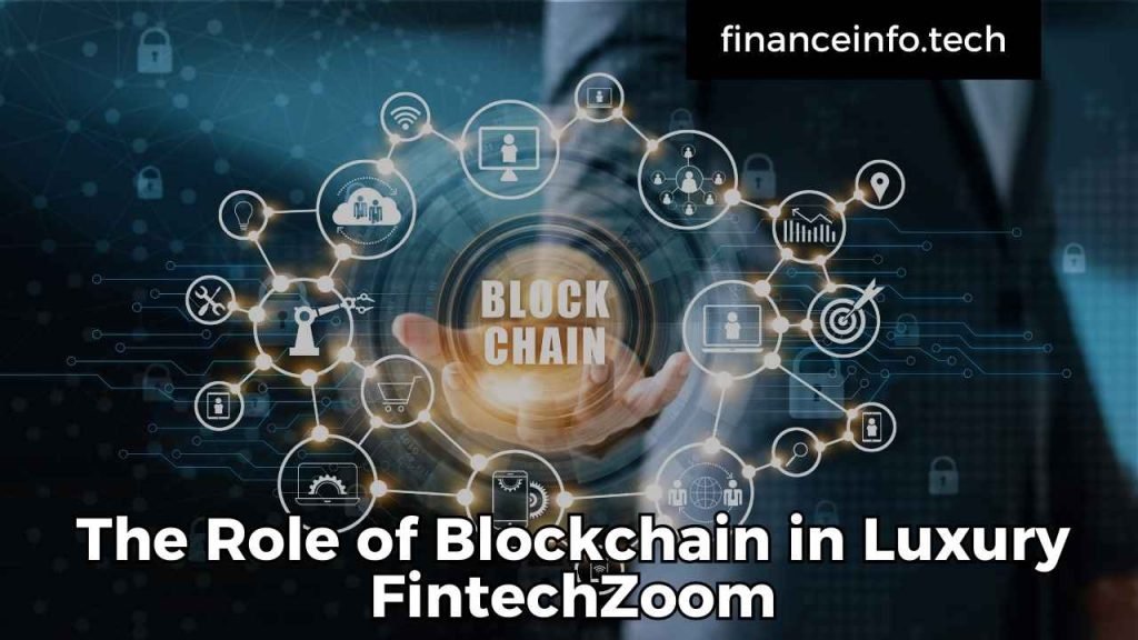 The Role of Blockchain in Luxury FintechZoom