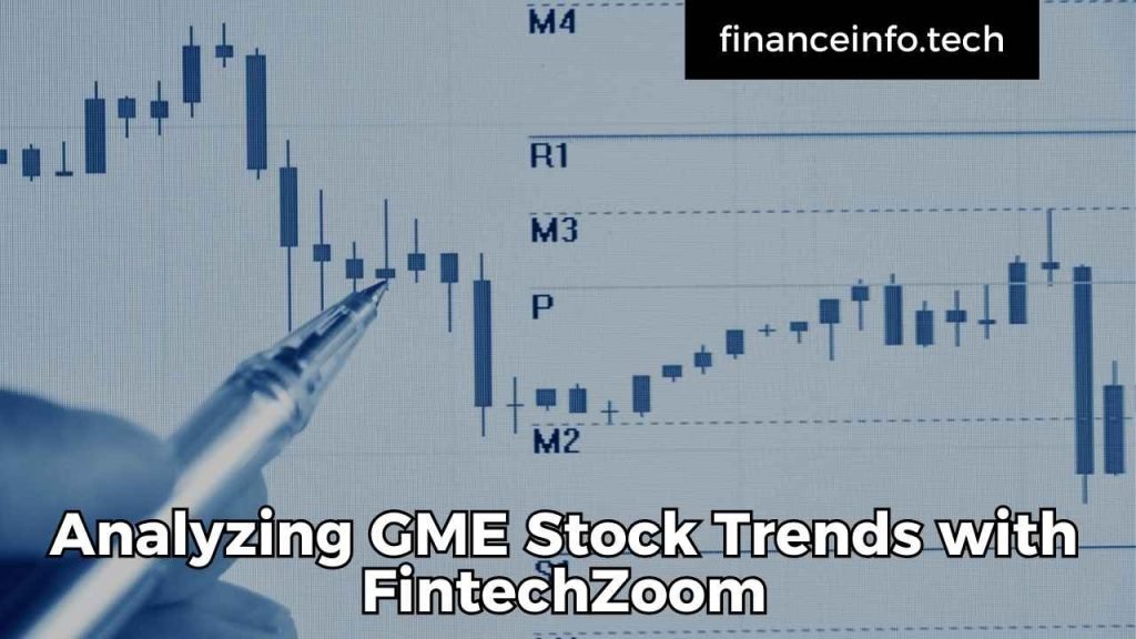 Analyzing GME Stock Trends with FintechZoom