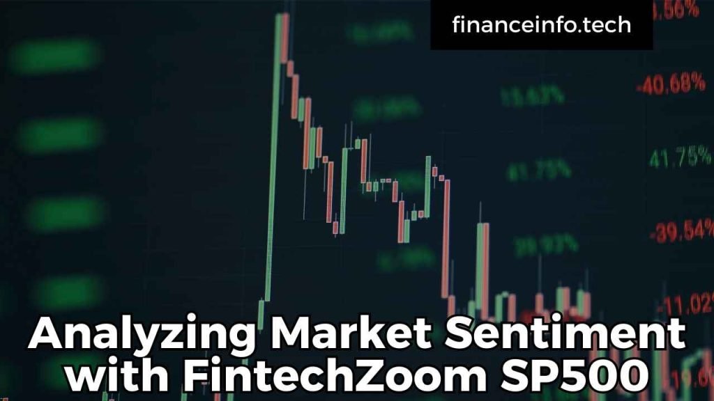 Analyzing Market Sentiment with FintechZoom SP500