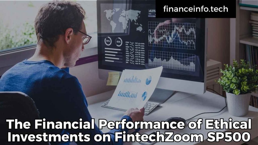 The Financial Performance of Ethical Investments on FintechZoom SP500