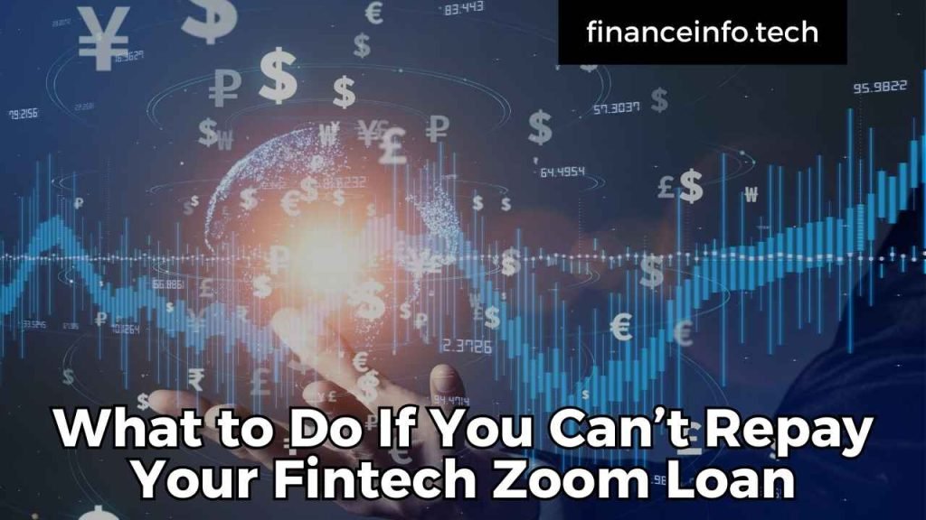 What to Do If You Can’t Repay Your Fintech Zoom Loan