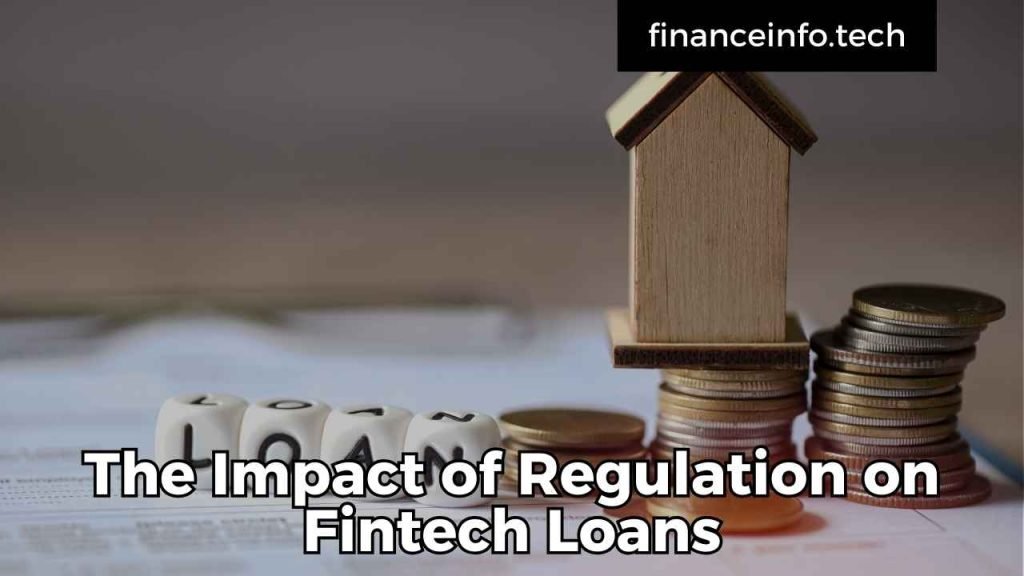 The Impact of Regulation on Fintech Loans