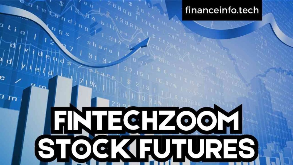 FINTECHZOOM STOCK FUTURES