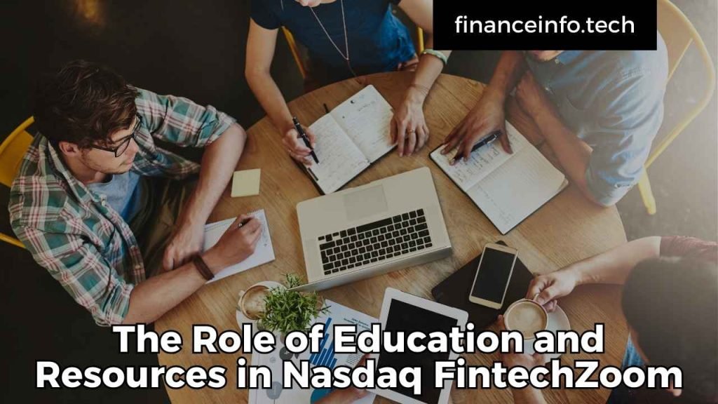 The Role of Education and Resources in Nasdaq FintechZoom