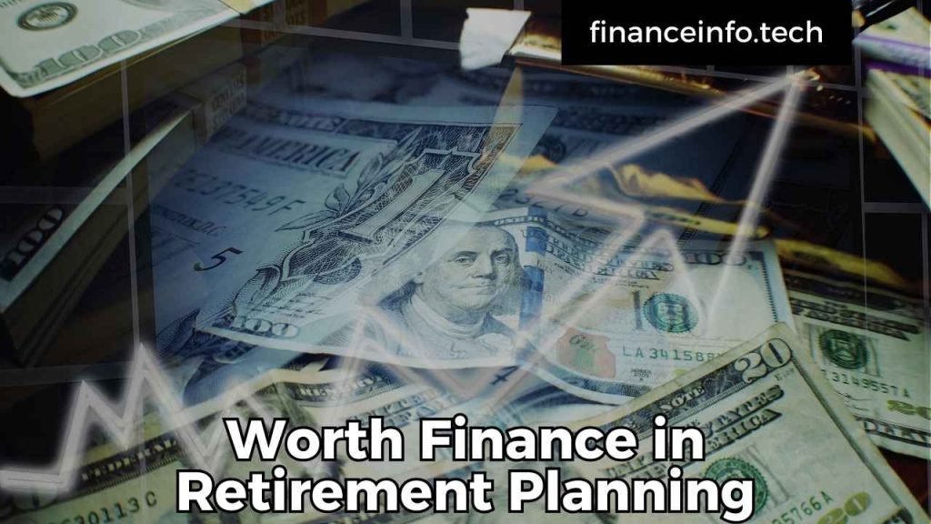 Worth Finance in Retirement Planning