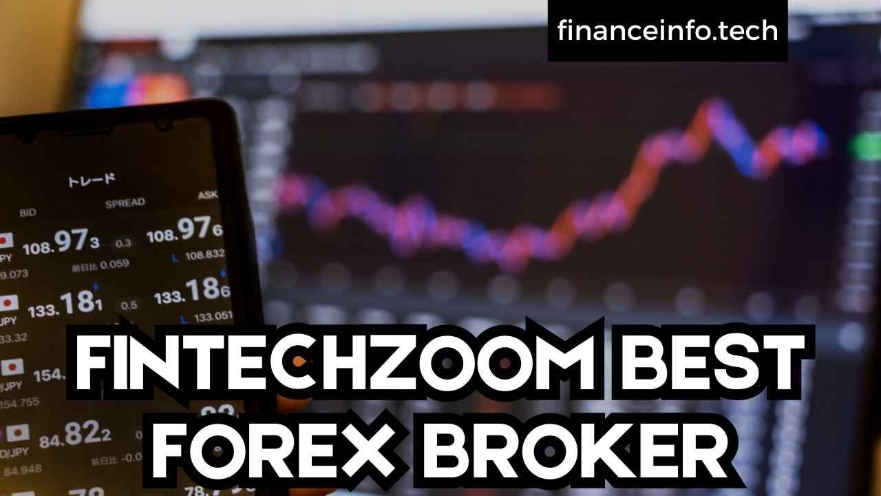 Fintechzoom Best Forex Broker 2024