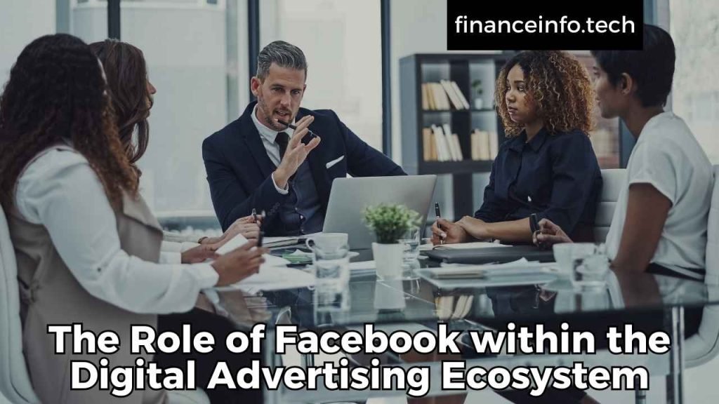 The Role of Facebook within the Digital Advertising Ecosystem