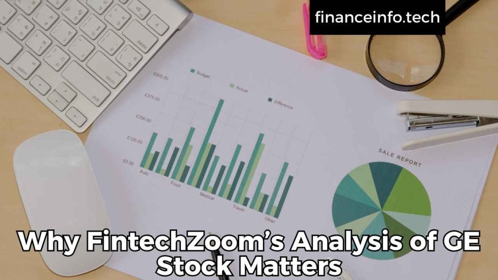 Why FintechZoom’s Analysis of GE Stock Matters