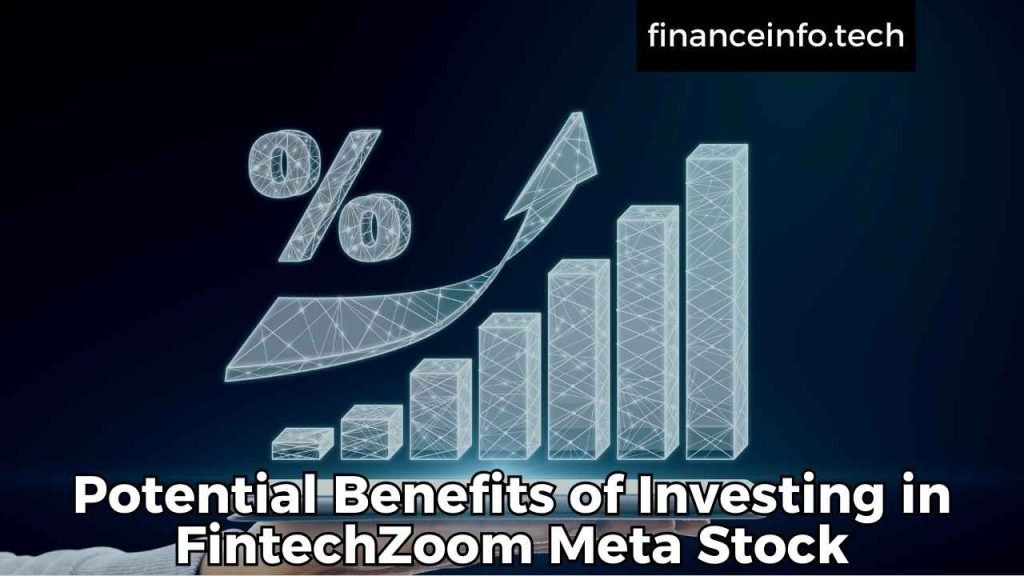 Potential Benefits of Investing in FintechZoom Meta Stock