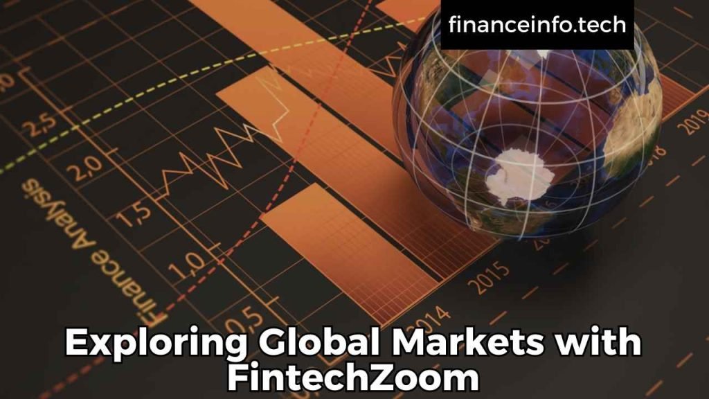 Exploring Global Markets with FintechZoom