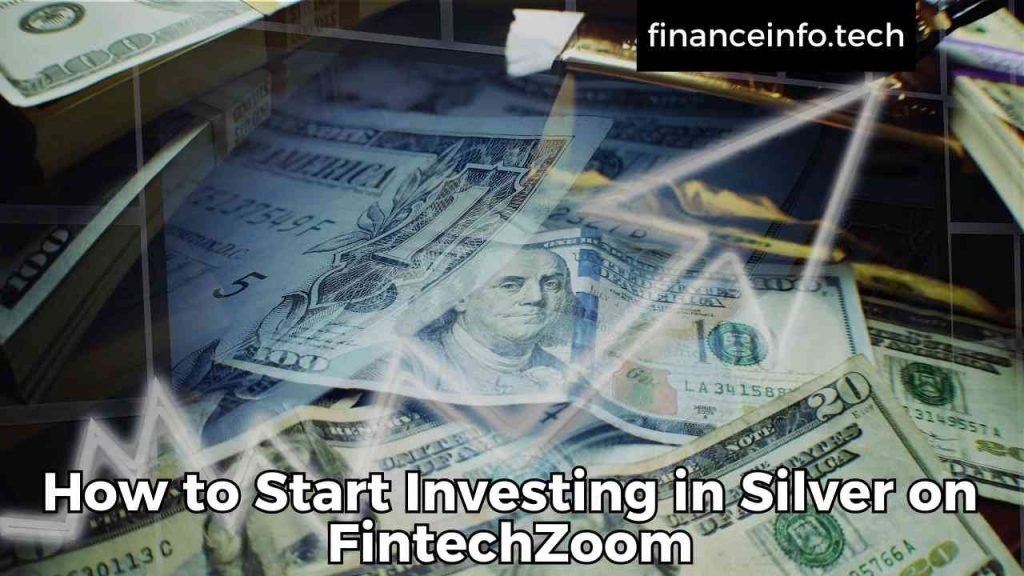 How to Start Investing in Silver on FintechZoom