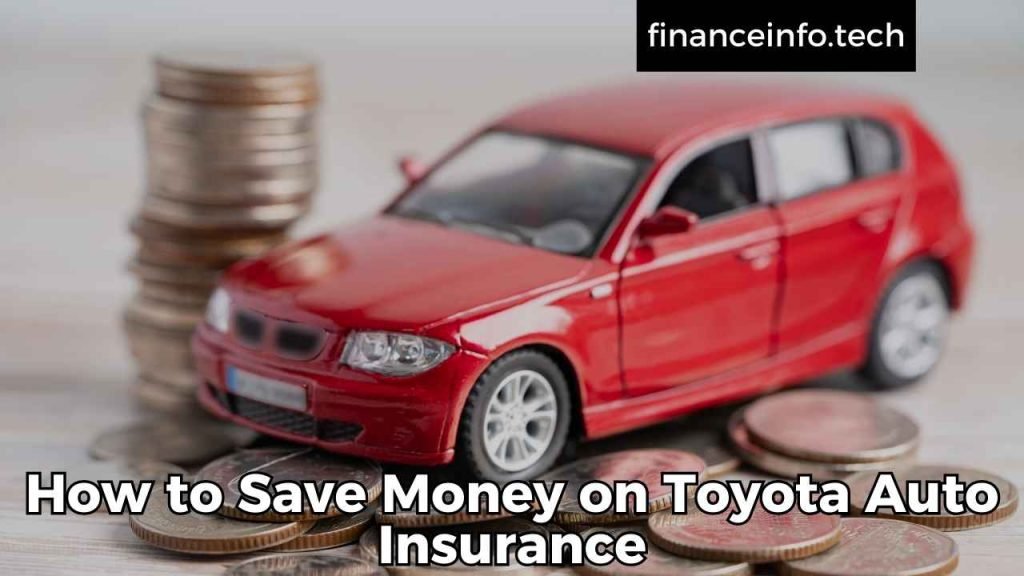 How to Save Money on Toyota Auto Insurance